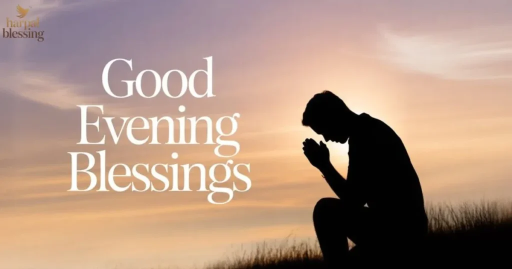 Good Evening Blessings bring peace comfort prayer calm night spiritual reflection faith