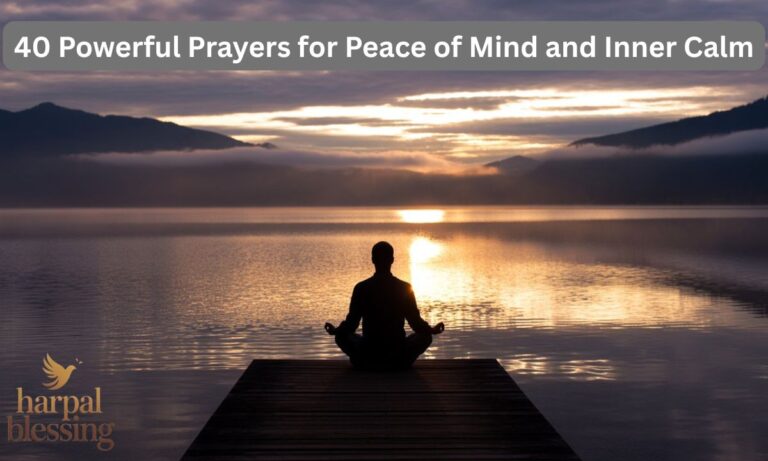 40 Powerful Prayers for Peace of Mind and Inner Calm Finding inner calm in today’s busy world can feel challenging. These Prayers for Peace of Mind offer a simple, heartfelt way to release stress, embrace spiritual peace, and invite serenity into your daily life. Through these powerful prayers, you can experience emotional stability, restful moments, and a calm mind, helping you navigate life’s challenges with faith, gratitude, and confidence. Let these prayers guide your heart toward lasting peace and clarity. Why Peace of Mind Is Essential in Today’s Busy World In today’s hectic world, our minds often feel overwhelmed and restless. Prayers for Peace of Mind help calm racing thoughts, offering emotional stability and a sense of spiritual serenity amidst daily stress. Finding inner calm is essential for balance and well-being. By turning to God through prayer, you invite divine guidance into every moment. This practice restores mental clarity, reduces anxiety, and nurtures a calm mind and heart, empowering you to face life’s challenges with strength and grace. How Prayer Brings Inner Calm and Mental Clarity Prayer creates a soothing rhythm that eases tension and clears the mind. Prayers for Peace of Mind bring emotional stability, spiritual healing, and focus, helping hearts stay calm amidst life’s chaos. By seeking God’s guidance through prayer, worries begin to fade. Trusting Him nurtures a calm mind and heart, restores mental clarity, and invites lasting divine peace into everyday life. Common Barriers to Peace of Mind and How Prayer Helps Fear, overthinking, and emotional exhaustion often cloud the soul. But prayers for peace of mind teach you how to let go of anxiety and find strength through faith. Prayer clears the fog that blocks serenity and invites spiritual healing back into your life. Here’s how prayer transforms common struggles: Barrier Prayer Focus Blessing Anxiety Faith and trust Calm and strength Fear Overcoming worry Confidence and peace Confusion Divine guidance Clarity and direction Restlessness Mindful prayer Emotional balance Detail of 40 Powerful Prayers for Peace of Mind and Inner Calm These 40 Powerful Prayers for Peace of Mind and Inner Calm help release worry and anxiety, invite restful sleep, strengthen courage and confidence, and heal emotional pain. They also guide family harmony, improve focus and decision-making, cultivate joy and gratitude, and bring calm during work, study, or daily challenges, offering spiritual peace and a calm mind and heart for everyday life. Prayers for Letting Go of Worry and Anxiety Worry drains peace from the heart and clouds every thought. Through prayers for peace of mind, we release fear and invite spiritual peace to guide our days with calm trust. Moreover, when life feels uncertain, heartfelt prayers remind us that faith is stronger than fear. Surrendering anxiety brings inner calm and helps us rest in God’s divine guidance. Releasing Fear Through Faith Dear Lord, quiet my anxious thoughts and steady my heart. Help me release my worries and find serenity in chaos through Your unshakable faith and trust. Bible Verse: “Cast all your anxiety on Him because He cares for you.” (1 Peter 5:7) Finding Calm in God’s Presence Loving Father, replace my fears with Your perfect peace. May Your calm mind and heart fill my spirit as I learn how to surrender worries to God completely. Bible Verse: “Do not be anxious about anything, but in every situation, by prayer and petition, with thanksgiving, present your requests to God.” (Philippians 4:6) Trusting God in Uncertain Times Lord, help me trust You when life feels heavy. Strengthen my spiritual peace and remind me that Your love is my shelter in moments of overcoming fear. Bible Verse: “When I am afraid, I put my trust in You.” (Psalm 56:3) Letting Go of Control and Finding Rest Father, I release control of what I cannot change. Grant me the peace of mind to rest in Your plan and believe You’re working even in my waiting. Bible Verse: “Be still, and know that I am God.” (Psalm 46:10) Renewing the Mind Through Prayer Dear God, renew my thoughts and fill me with Your light. Replace my anxiety relief with faith, and teach me steps to stay calm in stressful situations daily. Bible Verse: “You will keep in perfect peace those whose minds are steadfast, because they trust in You.” (Isaiah 26:3) Prayers for Restful Sleep and Calm Nights Nighttime often brings racing thoughts, keeping the mind from rest. Through prayers for restful sleep at night, we invite inner calm and emotional stability into every evening. In addition, seeking God’s presence before sleep restores peace of mind, replaces anxiety with trust, and prepares the heart for serene, restorative sleep. Prayer brings spiritual healing even in the darkest hours. Peaceful Rest in God’s Arms Lord, calm my mind and quiet my heart. Let me sleep deeply, free from worry, and awaken refreshed with Your biblical comfort and divine guidance. Bible Verse: “In peace I will lie down and sleep, for you alone, Lord, make me dwell in safety.” (Psalm 4:8) Letting Go of the Day Father, I release today’s burdens into Your hands. Replace stress and fear with heartfelt prayers, granting me spiritual peace and a night of deep, calming rest. Bible Verse: “Come to me, all who are weary and burdened, and I will give you rest.” (Matthew 11:28) Trusting God While Sleeping Lord, help me sleep without fear or worry. Fill my nights with calm mind and heart, and remind me that You watch over me with faith and trust. Bible Verse: “When you lie down, you will not be afraid; when you lie down, your sleep will be sweet.” (Proverbs 3:24) Nighttime Renewal of Spirit Heavenly Father, renew my spirit as I rest. Let spiritual healing and serenity in chaos fill my soul, and protect me from thoughts that disturb my peace of mind. Bible Verse: “The Lord gives strength to his people; the Lord blesses his people with peace.” (Psalm 29:11) Guarding the Heart and Mind Lord, guard my heart and mind while I sleep. Replace anxiety with Your divine guidance, and awaken me with inner calm and joy for a new day. Bible Verse: “The peace of God, which transcends all understanding, will guard your hearts and your minds in Christ Jesus.” (Philippians 4:7) Prayers for Strength, Courage, and Confidence Life often tests our limits, leaving us feeling weak or uncertain. Through prayers for strength, courage, and confidence, we draw on God’s divine guidance and spiritual healing for inner resilience. Moreover, faith-filled prayer restores emotional stability, renews trust in God, and equips us to face challenges with calm mind and heart, courage, and lasting peace of mind. Strength to Face Challenges Lord, strengthen my heart and mind. Grant me courage and confidence to overcome fear, doubt, and uncertainty, and fill me with Your faith and trust. Bible Verse: “I can do all this through him who gives me strength.” (Philippians 4:13) Courage in Uncertainty Heavenly Father, when I feel weak or afraid, empower me with Your spiritual peace. Let Your presence embolden my spirit and renew my inner calm. Bible Verse: “Have I not commanded you? Be strong and courageous. Do not be afraid; do not be discouraged, for the Lord your God will be with you wherever you go.” (Joshua 1:9) Confidence Through Faith Lord, replace my self-doubt with confidence rooted in Your divine guidance. Help me trust Your plans, embrace Your promises, and walk boldly with heartfelt prayers. Bible Verse: “For God has not given us a spirit of fear, but of power and of love and of a sound mind.” (2 Timothy 1:7) Resilience in Trials Father, strengthen my soul to endure hardships with patience. Let Your spiritual healing transform my fear into courage and restore peace of mind in every situation. Bible Verse: “The Lord is my strength and my shield; my heart trusts in him, and he helps me.” (Psalm 28:7) Boldness in Decisions Heavenly Father, grant me confidence and clarity in every choice I make. Let Your guidance for making decisions with peace guide me and fill me with enduring inner calm. Bible Verse: “Be strong and courageous. Do not be terrified; do not be discouraged, for the Lord your God will be with you wherever you go.” (Joshua 1:9) Prayers for Healing Emotional Pain and Forgiveness Emotional wounds can weigh heavily on our hearts, affecting our peace of mind and inner well-being. Prayers for healing emotional pain and forgiveness invite God’s spiritual healing and biblical comfort. Moreover, heartfelt prayers release resentment, restore serenity in chaos, and help us embrace calm mind and heart, offering freedom and lasting inner calm. Healing from Past Hurt Lord, heal the emotional wounds I carry. Release anger and pain from my heart, and fill me with Your spiritual peace and divine guidance. Bible Verse: “He heals the brokenhearted and binds up their wounds.” (Psalm 147:3) Forgiveness for Others Father, help me forgive those who hurt me. Replace bitterness with love and restore emotional stability, granting me peace of mind and a calm heart. Bible Verse: “Be kind and compassionate to one another, forgiving each other, just as in Christ God forgave you.” (Ephesians 4:32) Release of Anger and Resentment Heavenly Father, take away my anger and resentment. Teach me to surrender my pain, trusting Your heartfelt prayers bring true inner calm and spiritual freedom. Bible Verse: “Do not let the sun go down while you are still angry.” (Ephesians 4:26) Comfort in Emotional Turmoil Lord, when grief, disappointment, or betrayal weighs me down, grant me Your biblical comfort. Restore my heart, soothe my mind, and give me lasting serenity in chaos. Bible Verse: “Cast all your anxiety on him because he cares for you.” (1 Peter 5:7) Healing Relationships Father, heal relationships that are broken or strained. Let forgiveness and Your spiritual healing guide my words, actions, and thoughts, bringing peace and inner calm. Bible Verse: “If it is possible, as far as it depends on you, live at peace with everyone.” (Romans 12:18) Prayers for Peace in Relationships and Family Life Strong relationships bring inner calm and emotional stability. When conflicts arise, heartfelt Prayers for Peace of Mind restore love, trust, and unity in families. Moreover, healthy bonds require patience, forgiveness, and spiritual peace. These Prayers for Peace in Relationships and Family Life guide hearts to reconcile and bring serenity in chaos. Prayer for Family Harmony Lord, help my family live in harmony. Heal misunderstandings, restore love, and guide us to patience. Let your divine guidance strengthen our bonds and bring lasting peace. Bible Verse: “If it is possible, as far as it depends on you, live at peace with everyone.” (Romans 12:18) Prayer to Forgive Loved Ones Father, teach me to forgive family members who hurt me. Replace anger with a calm mind and heart and help us grow in love, peace, and understanding. Bible Verse: “Be kind and compassionate to one another, forgiving each other, just as in Christ God forgave you.” (Ephesians 4:32) Prayer for Communication and Understanding God, help us communicate clearly and listen deeply. May our words reflect your spiritual healing, patience, and peace. Guide us to loving and supportive relationships. Bible Verse: “Everyone should be quick to listen, slow to speak and slow to become angry.” (James 1:19) Prayer to Heal Broken Relationships Lord, restore broken bonds in my family. Bring forgiveness, reconciliation, and emotional stability. Let love and your Biblical comfort reign in our home. Bible Verse: “He heals the brokenhearted and binds up their wounds.” (Psalm 147:3) Prayer for Lasting Love and Unity Father, strengthen love and unity in my family. May faith and trust guide us through conflicts, bringing lasting peace of mind and joy in our hearts. Bible Verse: “Above all, love each other deeply, because love covers over a multitude of sins.” (1 Peter 4:8) Prayers for Focus, Clarity, and Decision-Making Life often demands quick choices, which can cause anxiety and stress. Prayers for Peace of Mind sharpen focus, provide mental clarity, and encourage confident decisions. In addition, seeking divine guidance calms the mind and heart. Through these prayers, your choices align with God’s will, maintaining serenity in chaos. Prayer for Clear Thinking Lord, clear my mind of confusion. Help me make wise choices and experience inner calm and emotional stability in all situations. Bible Verse: “If any of you lacks wisdom, you should ask God, who gives generously to all without finding fault.” (James 1:5) Prayer for Guidance in Decisions God, guide every decision I face. Let your spiritual peace lead me to the right path and remove doubt, fear, and worry. Bible Verse: “In all your ways acknowledge him, and he will make your paths straight.” (Proverbs 3:6) Prayer to Avoid Overthinking Father, calm my restless mind. Help me focus on solutions, trust you, and experience calm mind and heart in decision-making. Bible Verse: “Do not be anxious about anything, but in every situation, by prayer and petition, with thanksgiving, present your requests to God.” (Philippians 4:6) Prayer for Discernment Lord, grant discernment to choose wisely. Strengthen my faith and trust and keep me grounded in your spiritual guidance. Bible Verse: “The heart of man plans his way, but the Lord establishes his steps.” (Proverbs 16:9) Prayer for Mental Clarity at Work or Study God, help me focus during work or study. Give clear thinking, serenity in chaos, and steady focus to achieve your purpose. Bible Verse: “Set your minds on things above, not on earthly things.” (Colossians 3:2) Prayers for Joy, Gratitude, and Lasting Contentment Cultivating joy and gratitude brings inner calm and emotional balance. Prayers for Peace of Mind help hearts embrace thankfulness and daily spiritual peace. Moreover, heartfelt prayers guide believers to appreciate blessings, let go of worry, and invite lasting contentment and serenity in chaos. Prayer for a Grateful Heart Lord, open my heart to gratitude. Let me celebrate blessings, experience calm mind and heart, and trust in your loving care. Bible Verse: “Give thanks in all circumstances; for this is God’s will for you in Christ Jesus.” (1 Thessalonians 5:18) Prayer for Daily Joy God, fill me with your joy. Let happiness and spiritual healing guide my thoughts and actions throughout the day. Bible Verse: “The joy of the Lord is your strength.” (Nehemiah 8:10) Prayer to Release Comparison and Envy Father, help me embrace contentment and release comparison. Let emotional stability and peace of mind reign over envy and stress. Bible Verse: “Let your gentleness be evident to all. The Lord is near.” (Philippians 4:5) Prayer for Inner Satisfaction Lord, teach me satisfaction in all seasons. Guide me to spiritual peace and calm regardless of circumstances. Bible Verse: “I have learned the secret of being content in any and every situation.” (Philippians 4:12) Prayer for a Heart Filled with Gratitude God, help me maintain gratitude daily. Let my heart overflow with faith and trust, joy, and lasting inner calm. Bible Verse: “Enter his gates with thanksgiving and his courts with praise; give thanks to him and praise his name.” (Psalm 100:4) Prayers for Calm During Work, Study, or Daily Challenges Daily life can overwhelm our minds, causing anxiety. Prayers for Peace of Mind provide spiritual peace, calmness, and guidance through work, study, and other challenges. Furthermore, consistent prayer fosters restful sleep, emotional stability, and serenity in chaos, helping believers maintain focus, productivity, and a calm heart. Prayer for Patience During Busy Days Lord, help me remain patient and calm during demanding days. Strengthen my inner calm and allow your divine guidance to direct my actions. Bible Verse: “Be still, and know that I am God.” (Psalm 46:10) Prayer for Focus at Work or Study Father, sharpen my focus. Guide my mind to clarity and productivity. Let faith and trust keep my heart steady and calm. Bible Verse: “Commit to the Lord whatever you do, and he will establish your plans.” (Proverbs 16:3) Prayer to Overcome Stressful Situations God, help me release worry and anxiety during stressful moments. Restore emotional stability and grant your spiritual peace to my heart. Bible Verse: “Cast all your anxiety on him because he cares for you.” (1 Peter 5:7) Prayer for Strength to Complete Tasks Lord, empower me to finish tasks calmly and confidently. Fill my mind with calm mind and heart and steady focus. Bible Verse: “I can do all this through him who gives me strength.” (Philippians 4:13) Prayer for Peace Amid Challenges Father, let your peace remain with me in challenges. Maintain my inner calm, guide my steps, and help me trust in your care. Bible Verse: “The Lord gives strength to his people; the Lord blesses his people with peace.” (Psalm 29:11) Daily Habits to Maintain Inner Calm and Peace of Mind Building inner calm takes consistent effort. Simple daily habits like mindful meditation, journaling, and gratitude practice help reduce stress, support emotional stability, and reinforce lasting peace of mind. Moreover, balancing work, rest, and spiritual reflection promotes serenity in chaos. These routines, combined with heartfelt prayers and self-care, nurture spiritual peace and keep the mind calm throughout the day. Daily Habit Purpose / Benefit Morning Meditation Start the day with inner calm and spiritual peace, reducing stress and improving focus. Gratitude Journaling Recording 3 things you’re grateful for promotes emotional stability and serenity in chaos. Daily Heartfelt Prayers Strengthens faith and trust, helping you release worries and maintain peace of mind. Short Walks or Exercise Physical activity calms the mind, boosts mood, and encourages calm mind and heart. Digital Detox / Screen Breaks Reduces anxiety and mental clutter, enhancing mental clarity and restful sleep. Evening Reflection Reviewing the day with prayer or journaling reinforces spiritual healing and long-lasting inner calm. Final Words Finding peace of mind in today’s busy world can feel challenging, but consistent prayer brings spiritual peace and emotional stability. These Prayers for Peace of Mind guide hearts to let go of worry, embrace calm, and strengthen faith in God’s care. By practicing these prayers daily, you invite serenity, clarity, and inner calm into your life. Remember, cultivating inner calm and trust through heartfelt prayer restores balance, nurtures joy, and helps you face challenges with confidence and faith. Start today, and let your heart experience true peace. Frequently Asked Questions What are Prayers for Peace of Mind? Prayers for Peace of Mind help calm thoughts, reduce anxiety, and bring spiritual peace and emotional balance. How can prayers help relieve worry and stress? By practicing Prayers for Peace of Mind, you can surrender anxiety to God and invite inner calm and serenity into your life. Can prayers improve family relationships? Yes, heartfelt Prayers for Peace of Mind promote forgiveness, unity, and love, restoring harmony in relationships. Are there prayers for focus and decision-making? Yes, Prayers for Peace of Mind guide your mind, improve clarity, and support confident choices during work or study. How do prayers help with restful sleep? Prayers for Peace of Mind calm the mind, reduce worry, and prepare the heart for deep, restorative sleep. Meta Description Discover 40 Powerful Prayers for Peace of Mind and Inner Calm to reduce stress, find serenity, and invite spiritual peace into your daily life. 40-powerful-prayers-for-peace-of-mind-and-inner-calm