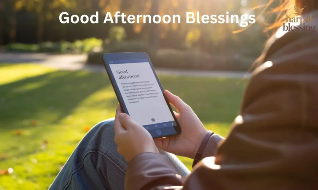 Person reading good afternoon blessings on a smartphone in a sunlit park, spreading positivity, peace, and uplifting messages during the afternoon.