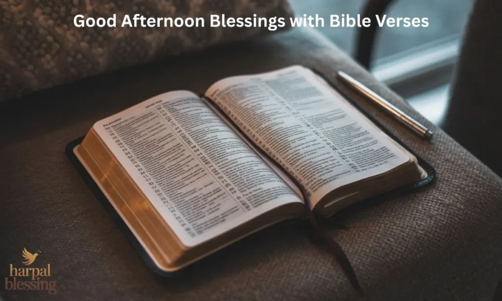Good afternoon blessings with Bible verses highlighted in an open Bible, inspiring peace and positivity.