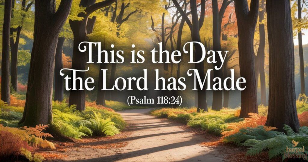 “Psalm 118:24 Monday blessing image forest path”