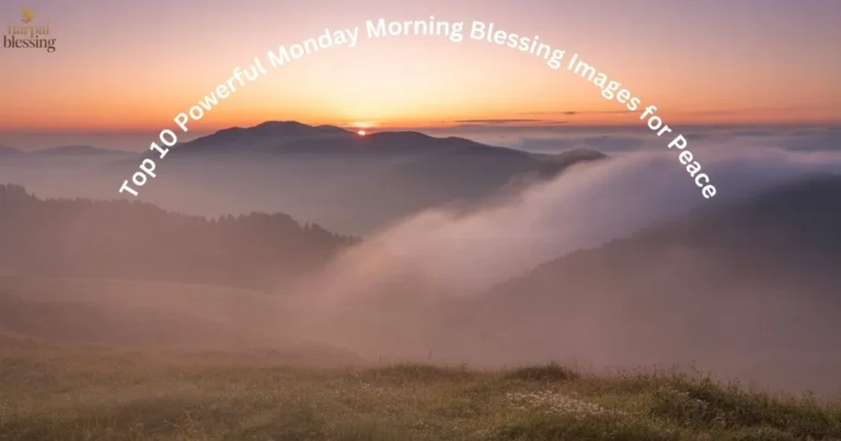Top 10 Monday Morning Blessing Images for Peace with sunrise and gratitude inspiration