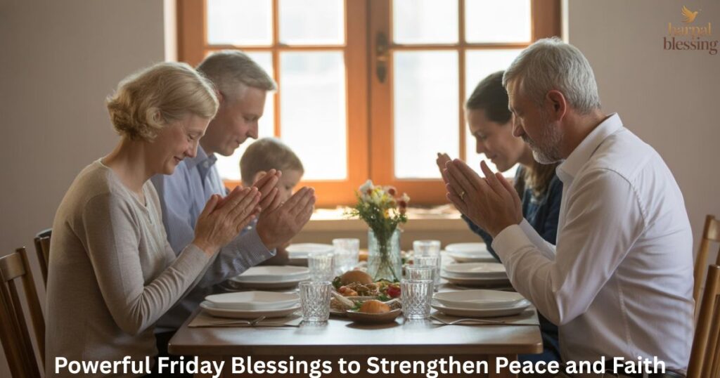 7 powerful Friday blessings to strengthen peace, faith, and spiritual connection.